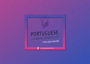 Portuguese Learning Strategies - Portuguesepedia