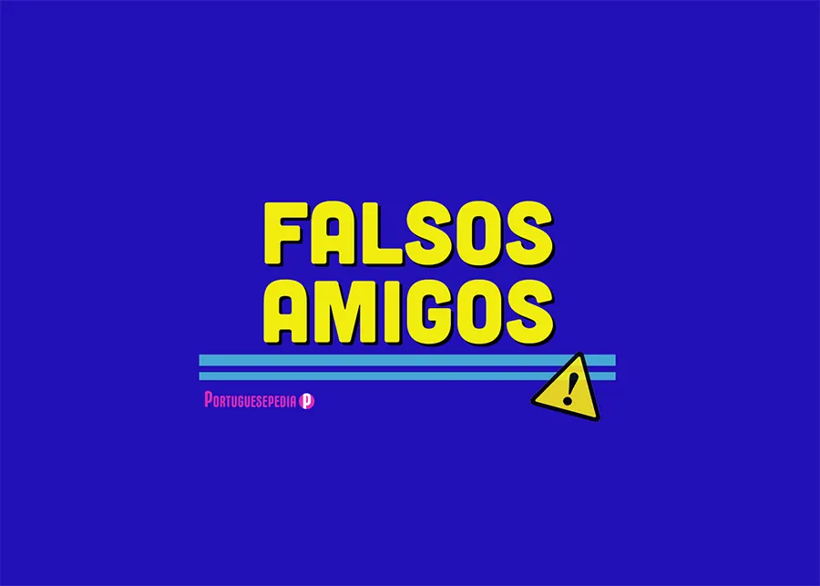 English Portuguese False Friends - Portuguesepedia