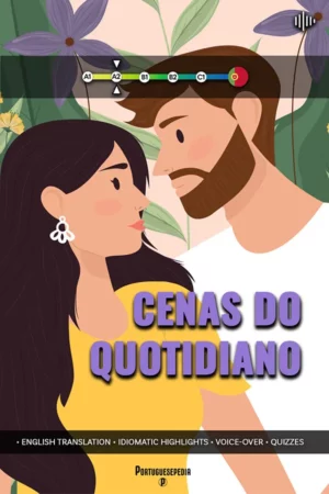 Easy Reads for Portuguese Lanugage Learners - Cenas do Quotidiano - by Portuguesepedia