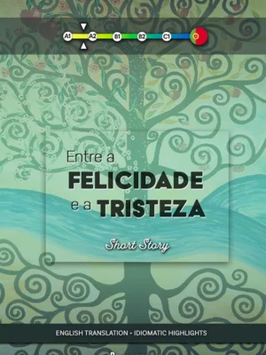 Entre a felicidade e a tristeza text only - Short Stories for Languages Learners of Portuguese - Portuguesepedia