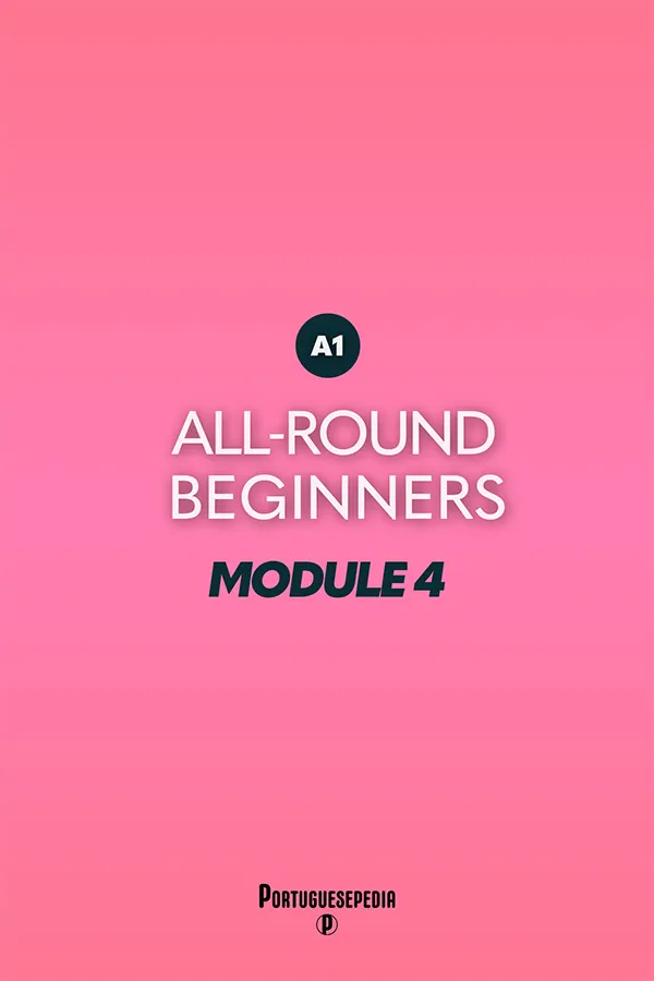 Portuguese Online Course For Beginners A1 - Module 4 - Portuguesepedia