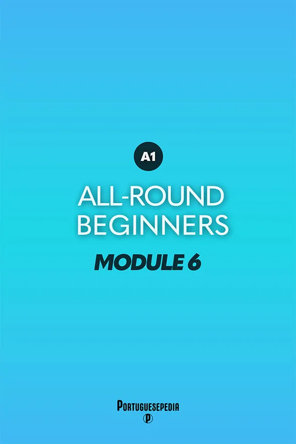 Portuguese Online Course For Beginners A1 - Module 6 - Portuguesepedia