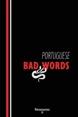 Portuguese Bad Words - Online Course on How to Swear in Portuguese - by Portuguesepedia
