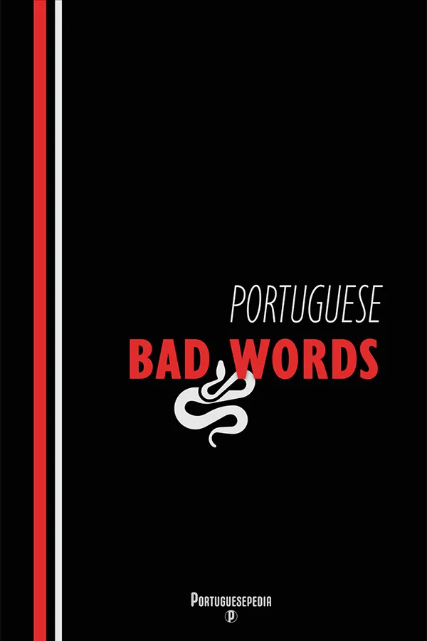 Portuguese Bad Words - Online Course on How to Swear in Portuguese - by Portuguesepedia