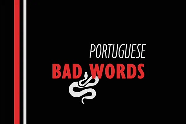 Portuguese Bad Words - Online Course on Portuguese Strong Language - by Portuguesepedia