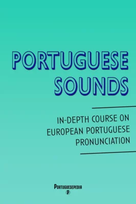 Portuguese Sounds - In-depth Course on European Portuguese Pronunciation - Portuguesepedia