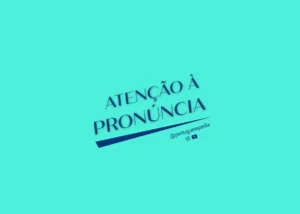 Pronunciation Matters a Great Deal - Learn Portuguese - Portuguesepedia