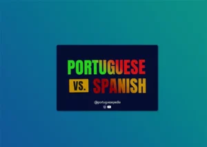 Portuguese vs. Spanish - Main differences - Portuguesepedia