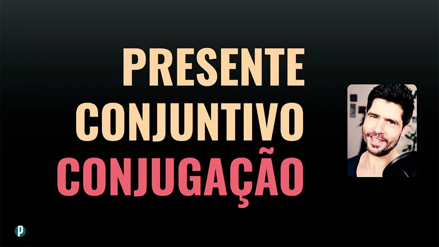 Lesson #73 Present Subjunctive Conjugation - Portuguesepedia
