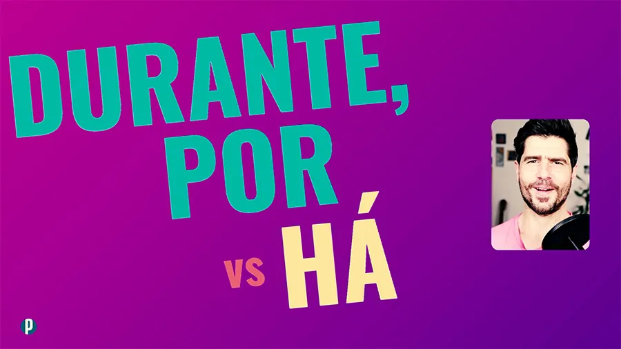 Lesson #75 Há vs Durante vs Por - Portuguesepedia